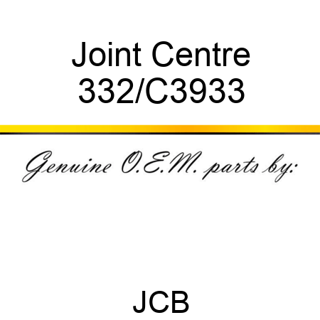 Joint, Centre 332/C3933