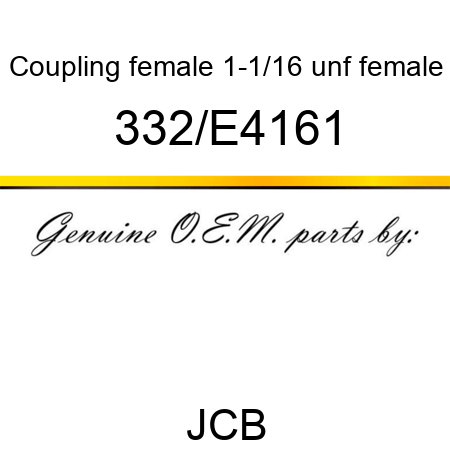 Coupling, female 1-1/16 unf female 332/E4161