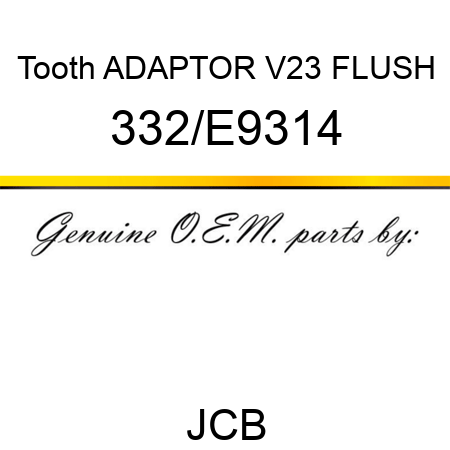 Tooth, ADAPTOR V23 FLUSH 332/E9314