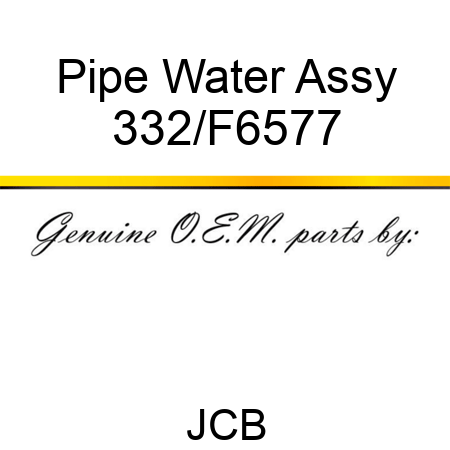 Pipe, Water Assy 332/F6577