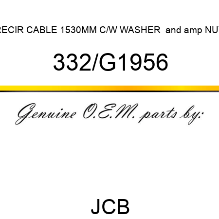 RECIR CABLE 1530MM, C/W WASHER & NUT 332/G1956