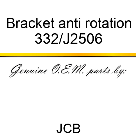 Bracket, anti rotation 332/J2506