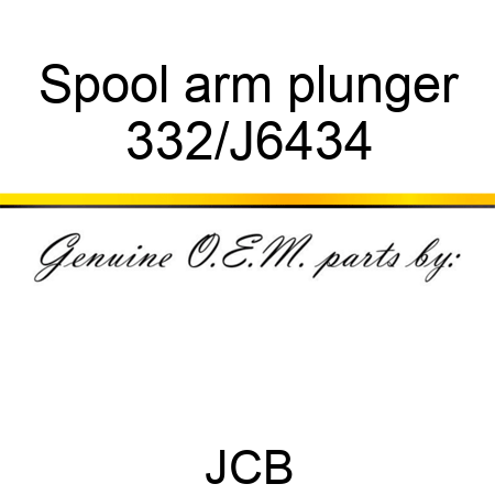 Spool, arm plunger 332/J6434