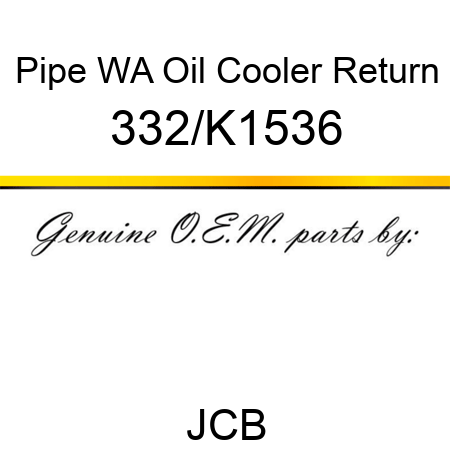Pipe, WA Oil Cooler Return 332/K1536