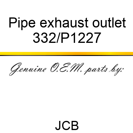 Pipe, exhaust outlet 332/P1227