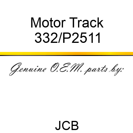 Motor, Track 332/P2511