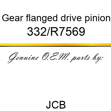 Gear, flanged drive pinion 332/R7569