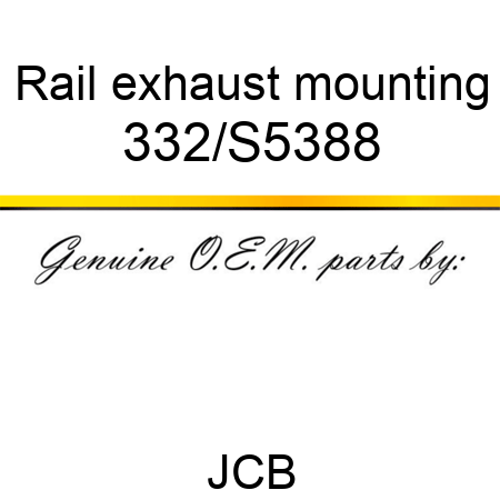 Rail, exhaust mounting 332/S5388