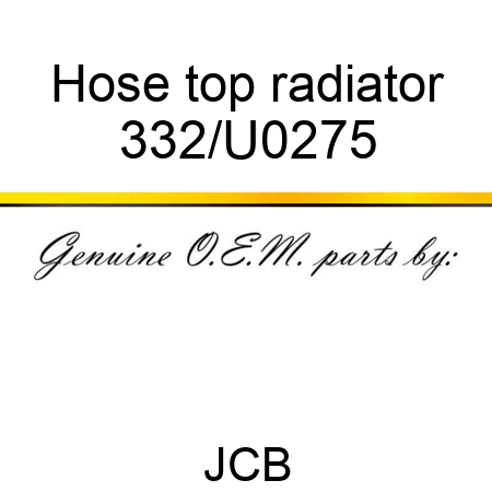 Hose, top radiator 332/U0275