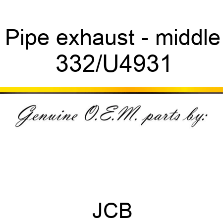 Pipe, exhaust - middle 332/U4931