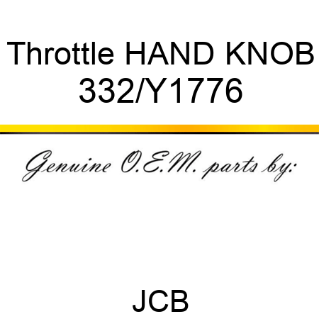 Throttle, HAND, KNOB 332/Y1776