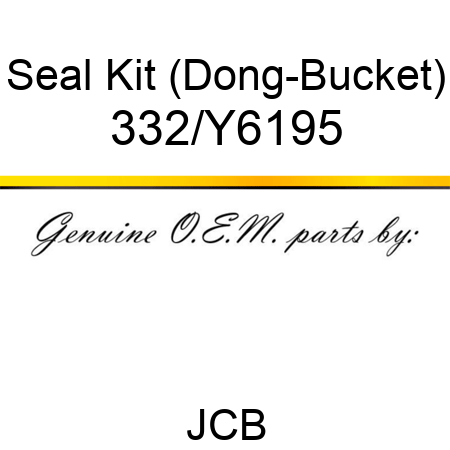 Seal, Kit (Dong-Bucket) 332/Y6195