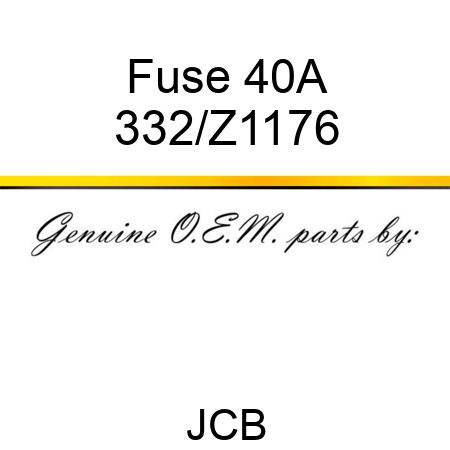 Fuse, 40A 332/Z1176