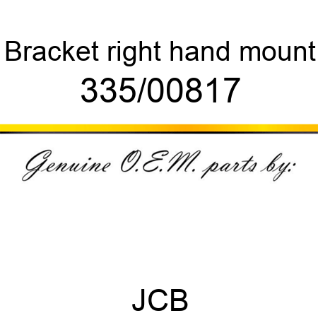 Bracket, right hand mount 335/00817