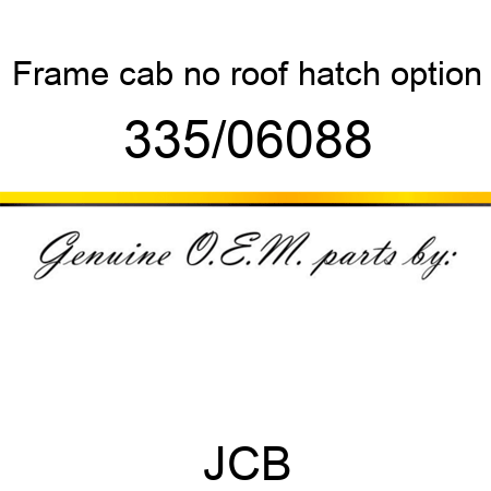 Frame, cab, no roof hatch option 335/06088