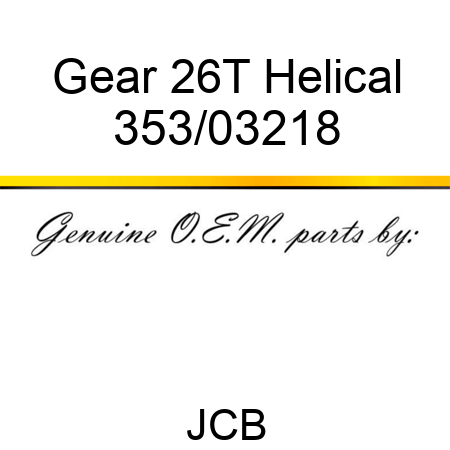 Gear, 26T, Helical 353/03218
