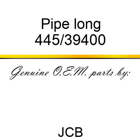 Pipe, long 445/39400