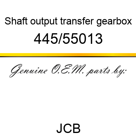 Shaft, output, transfer gearbox 445/55013