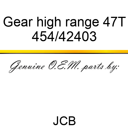 Gear, high range 47T 454/42403
