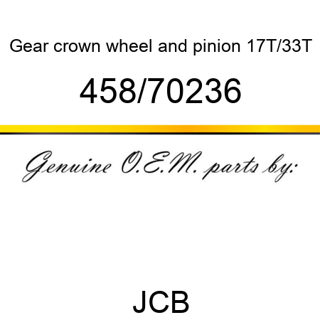 Gear, crown wheel and, pinion 17T/33T 458/70236