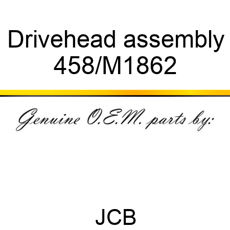 Drivehead, assembly 458/M1862