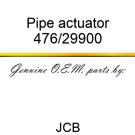 Pipe, actuator 476/29900