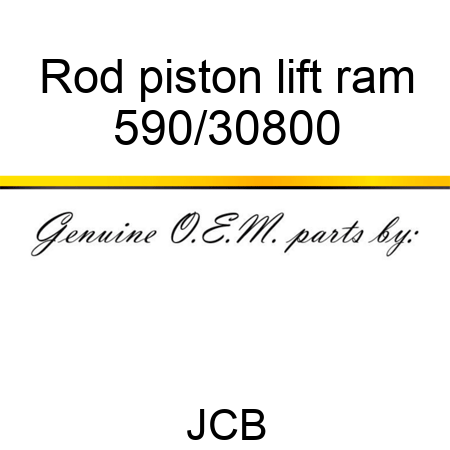 Rod, piston, lift ram 590/30800