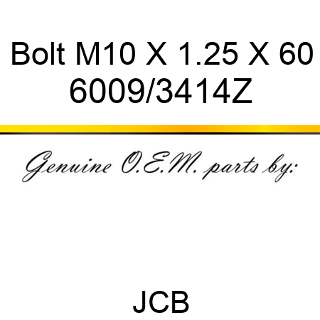 Bolt, M10 X 1.25 X 60 6009/3414Z