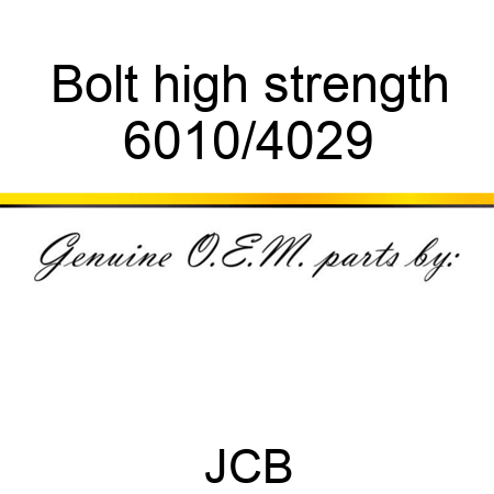 Bolt, high strength 6010/4029