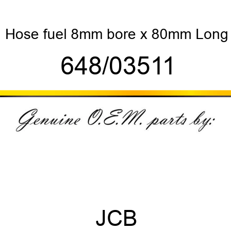 Hose, fuel, 8mm bore x 80mm Long 648/03511