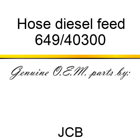Hose, diesel feed 649/40300