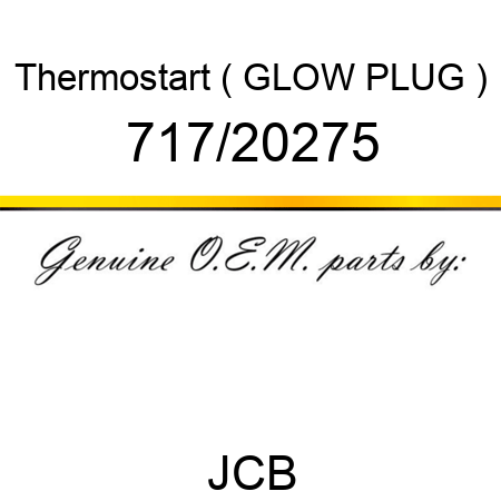 Thermostart, ( GLOW PLUG ) 717/20275