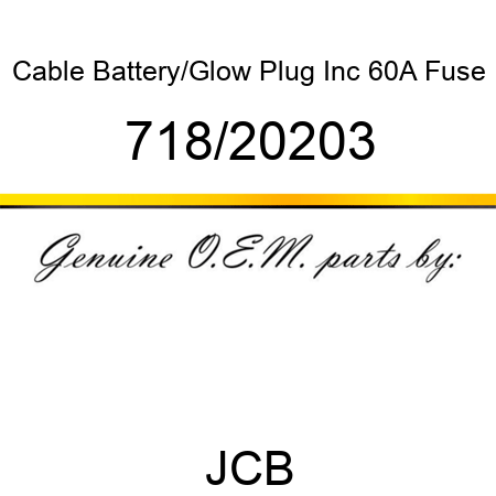 Cable, Battery/Glow Plug, Inc 60A Fuse 718/20203