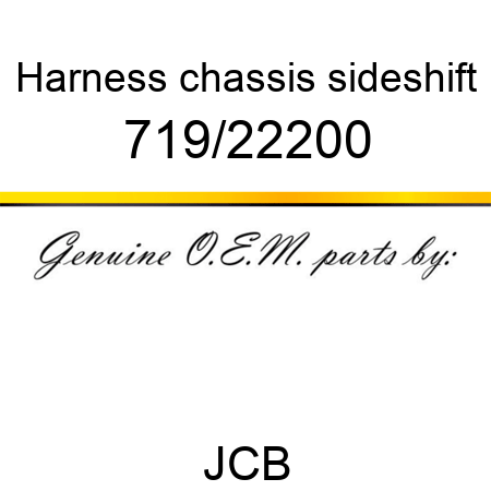 Harness, chassis, sideshift 719/22200