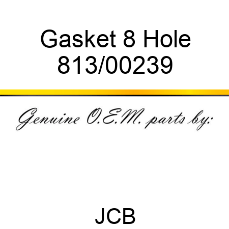Gasket, 8 Hole 813/00239