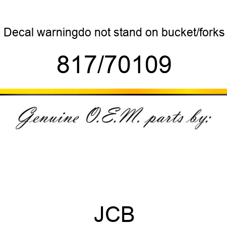 Decal, warning,do not stand, on bucket/forks 817/70109