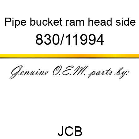 Pipe, bucket ram head side 830/11994