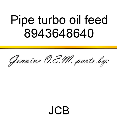 Pipe, turbo oil feed 8943648640