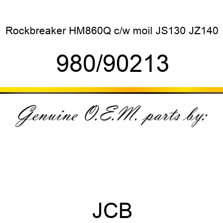 Rockbreaker, HM860Q c/w moil, JS130, JZ140 980/90213