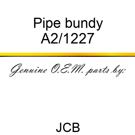 Pipe, bundy A2/1227