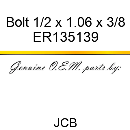 Bolt, 1/2 x 1.06 x 3/8 ER135139