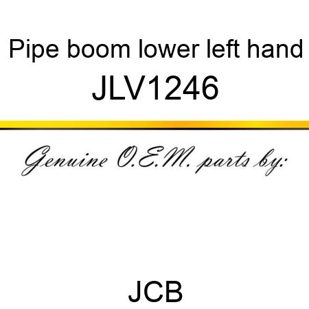 Pipe, boom lower, left hand JLV1246