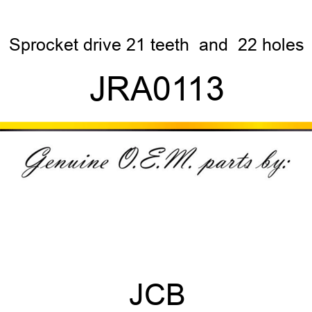 Sprocket, drive, 21 teeth & 22 holes JRA0113