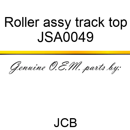 Roller, assy, track top JSA0049