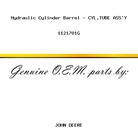 Hydraulic Cylinder Barrel - CYL.TUBE ASS`Y 1121701G