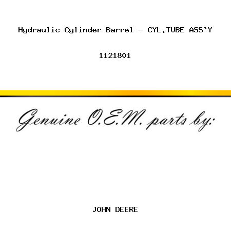 Hydraulic Cylinder Barrel - CYL.TUBE ASS`Y 1121801