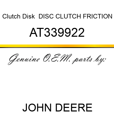 Clutch Disk  DISC, CLUTCH FRICTION AT339922