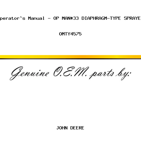 Operator`s Manual - OP MAN,#33 DIAPHRAGM-TYPE SPRAYER OMTY4575