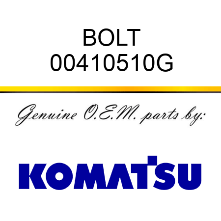 BOLT 00410510G