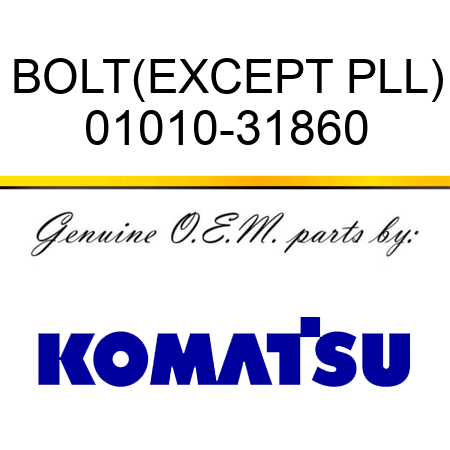 BOLT,(EXCEPT PLL) 01010-31860